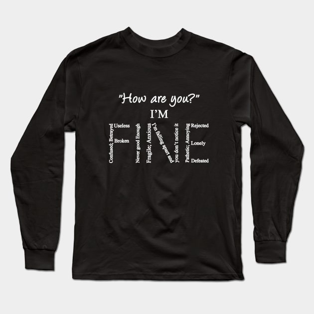 I'm Fine Mental Health Suicide Prevention Awareness Long Sleeve T-Shirt by everetto